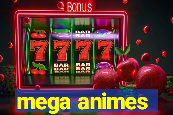 mega animes